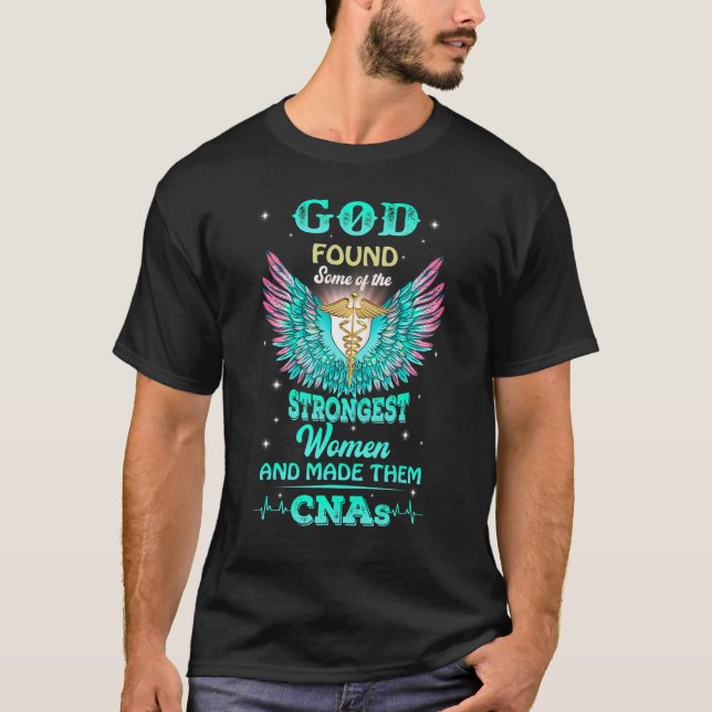 God Found Some Of The Strongest Women And Made The T-Shirt (Front)