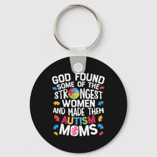 God Found Some Strongest Women T shirt Autism Key Ring