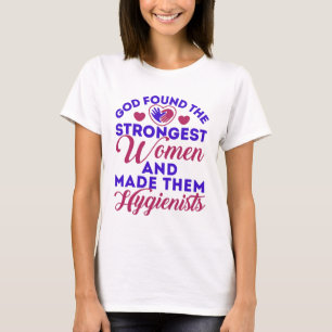 God Found Strongest Women Dental Hygienist RDH T-Shirt