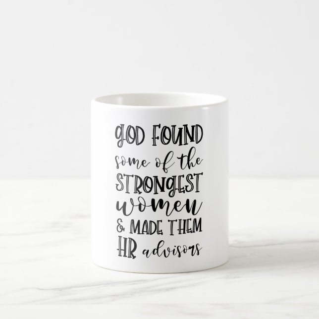 God Found Strongest Women Made Them HR Advisors Coffee Mug (Center)