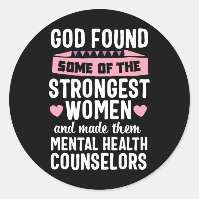 God found Strongest Women Mental Health Counsellor Classic Round Sticker (Front)