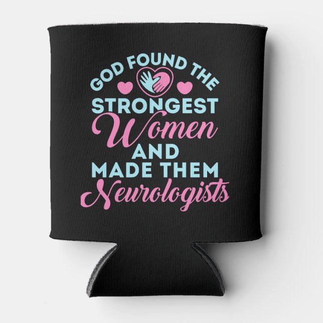 God Found Strongest Women Neurologist Neurology Can Cooler (Front)
