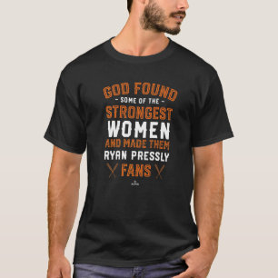 God Found The Strongest Ryan Pressly Fans Baseball T-Shirt