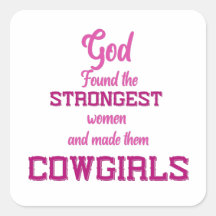 God Found the Strongest Women - Cowgirl Quotes