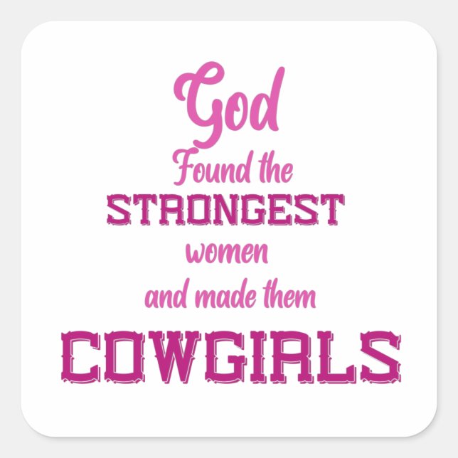 God Found the Strongest Women - Cowgirl Quotes  Square Sticker (Front)
