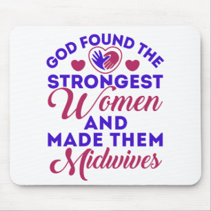 God Found the Strongest Women Midwives Midwife Mouse Mat