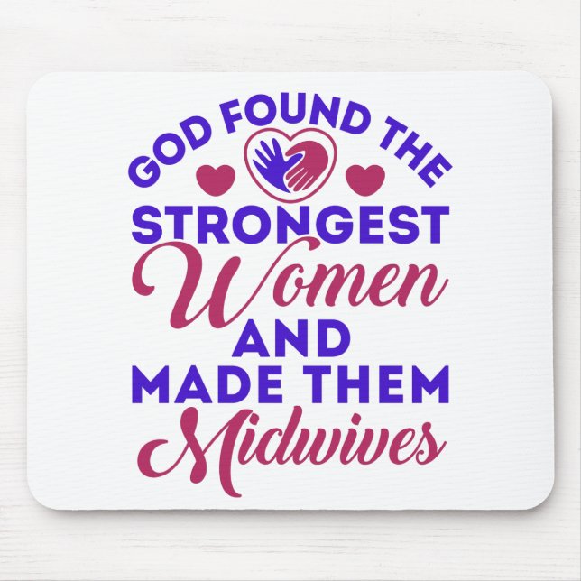 God Found the Strongest Women Midwives Midwife Mouse Mat (Front)