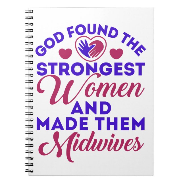 God Found the Strongest Women Midwives Midwife Notebook (Front)