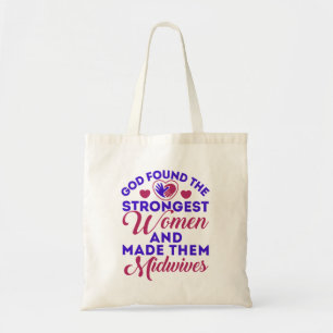 God Found the Strongest Women Midwives Midwife Tote Bag