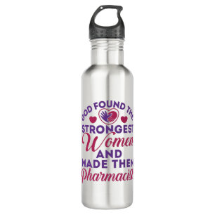 God Found the Strongest Women Pharmacists Cute 710 Ml Water Bottle