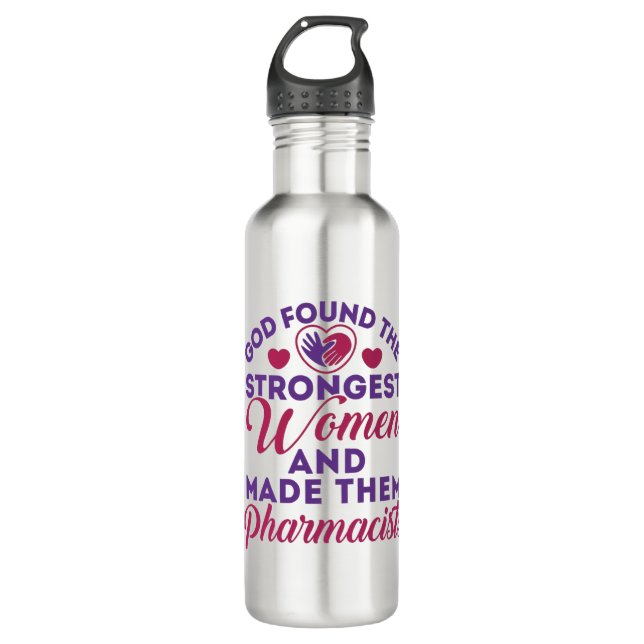 God Found the Strongest Women Pharmacists Cute 710 Ml Water Bottle (Front)