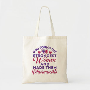 God Found the Strongest Women Pharmacists Cute Tote Bag