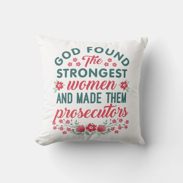 God Found the Strongest Women Prosecutor Attorney Cushion (Front)