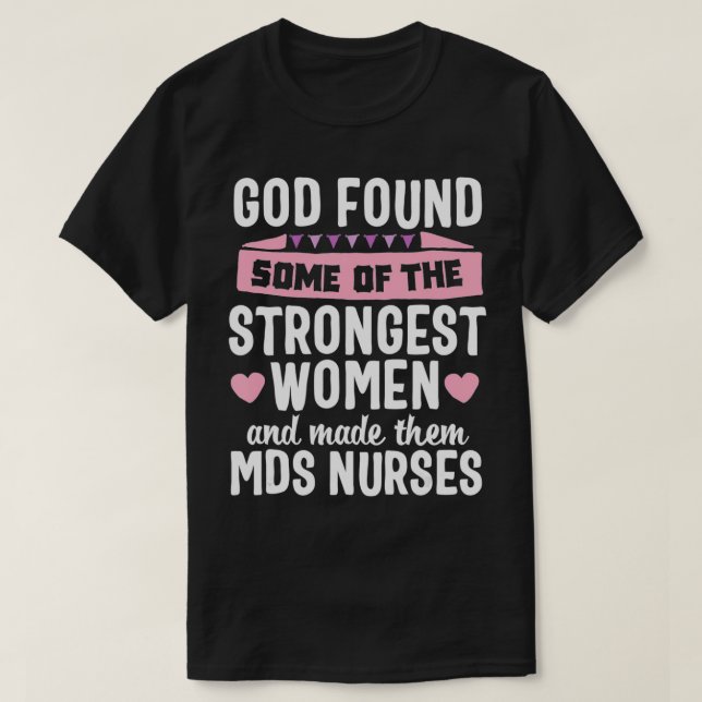 God found Women MDS Nurse Medical Nursing Novelty  T-Shirt (Design Front)
