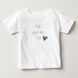 God gave me You baby T-Shirt