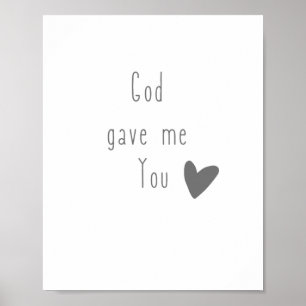 God gave me You Poster & Prints