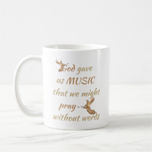 God Gave us Music Inspirational Quote Coffee Mug
