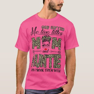 God Gifted Me Two Titles Mom and Auntie Leopard Mo T-Shirt