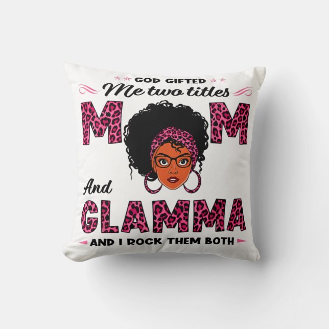 God Gifted Me Two Titles Mom And Glamma Cushion (Front)