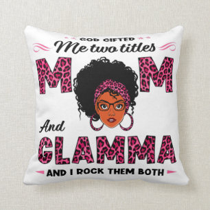 God Gifted Me Two Titles Mom And Glamma Cushion