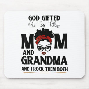 God Gifted Me Two Titles Mom And Grandma And I Roc Mouse Mat