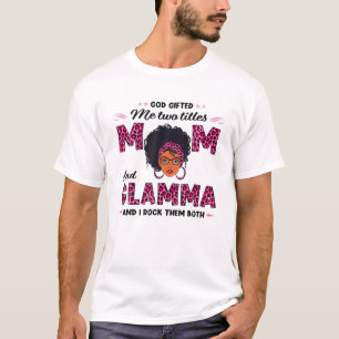 God Gifted Me Two Titles Mum And Glamma Black Mum T-Shirt