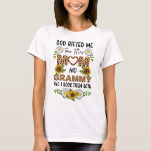 God gifted me two titles mum and grammy T-Shirt