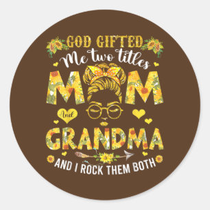 God Gifted Me Two Titles Mum And Grandma Happy Classic Round Sticker