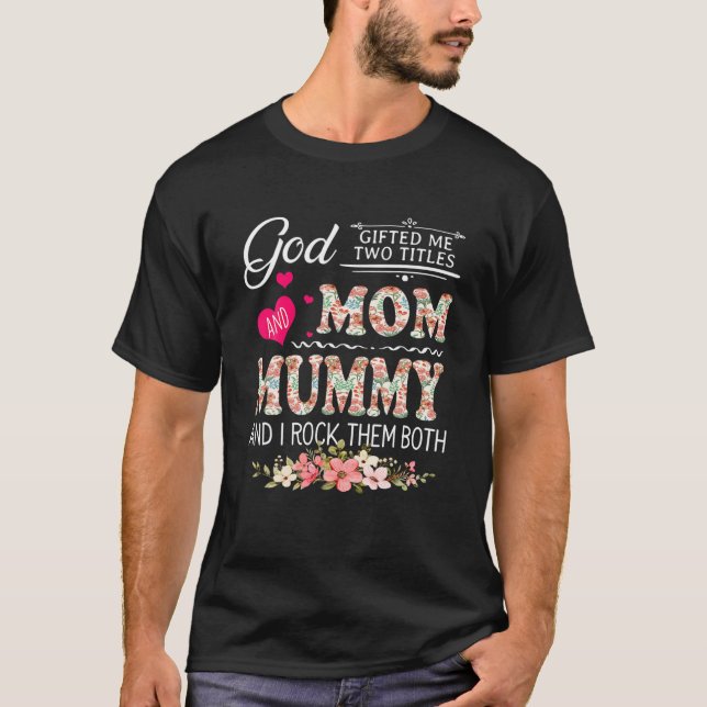 God Gifted Me Two Titles Mum And Mummy Flower Moth T-Shirt (Front)