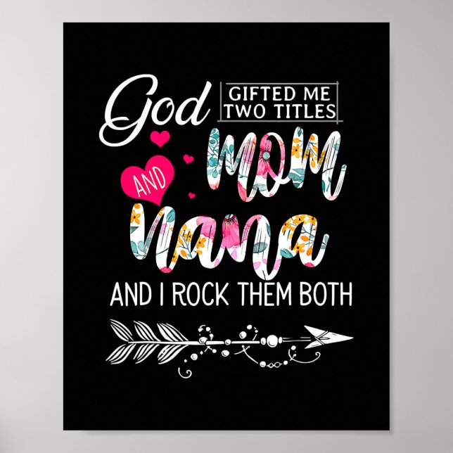 God Gifted Me Two Titles Mum And Nana Flower Poster (Front)