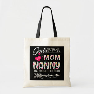 God Gifted Me Two Titles Mum And Nanny Flower Tote Bag
