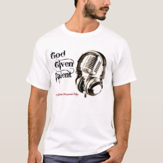 God Given Talent T-Shirt