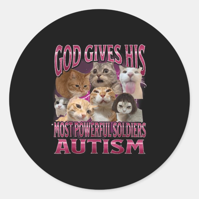 God Gives Autism To His Strongest Soldiers Cat Mem Classic Round Sticker (Front)