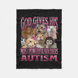 God Gives Autism To His Strongest Soldiers Cat Mem Fleece Blanket