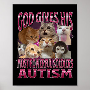 God Gives Autism To His Strongest Soldiers Cat Mem Poster