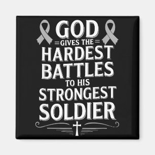 God Gives Hardest Battle Brain Cancer Awareness Magnet