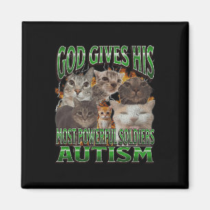 God Gives His Most Powerful Autism Funny Cat Meme Magnet