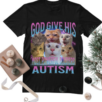 God Gives His Most Powerful Autism Funny Cat Meme T-Shirt