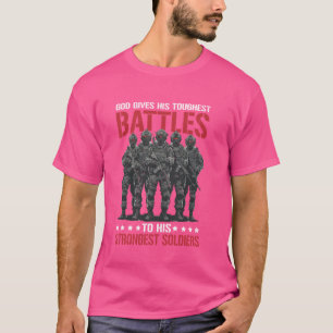 God Gives His Toughest Battles To His Strongest So T-Shirt