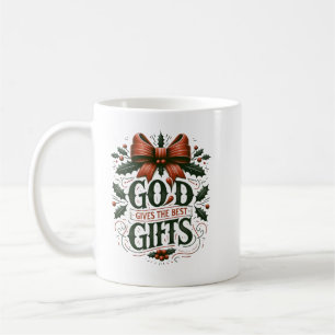 God Gives the Best Gifts Coffee Mug