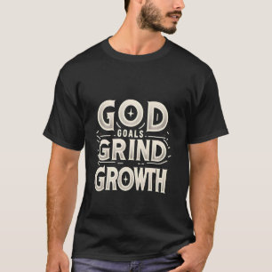 God Goals Grind Growth ----- T-Shirt