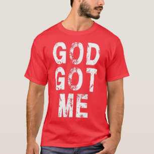 God Got Me Christian Religion Jesus Love  T-Shirt