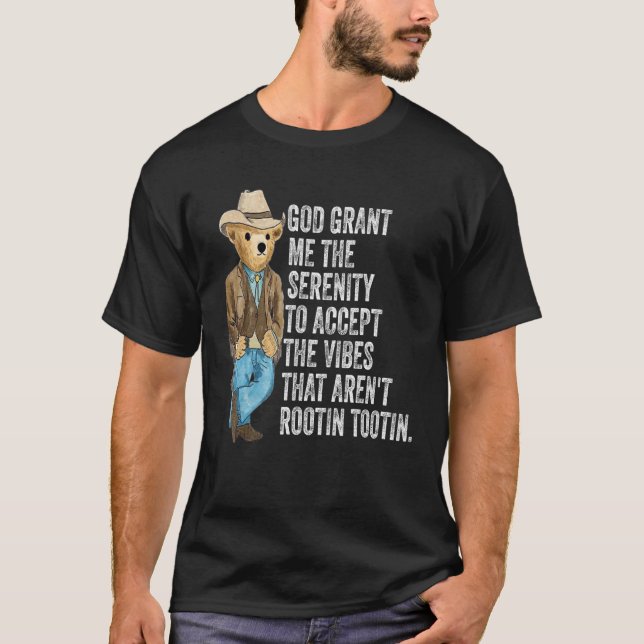 God grant me serenity to accept vibes Aren t Rooti T-Shirt (Front)