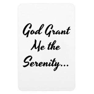 God Grant Me the Serenity... Magnet