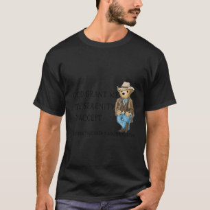 God Grant Me The Serenity To Accept The S T Aren†T-Shirt
