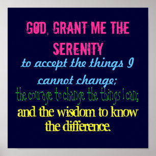 God, grant me the serenity, to accept the thing. poster