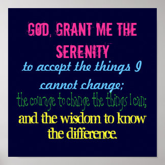 God, grant me the serenity, to accept the thing. poster