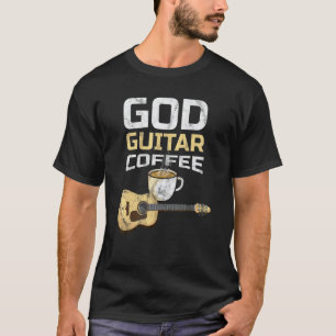 God Guitar Coffee And Jesus Guitarist Coffee T-Shirt