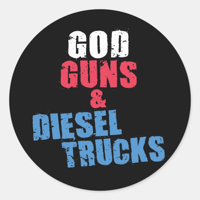 God Guns And Diesel Trucks Classic Round Sticker (Front)