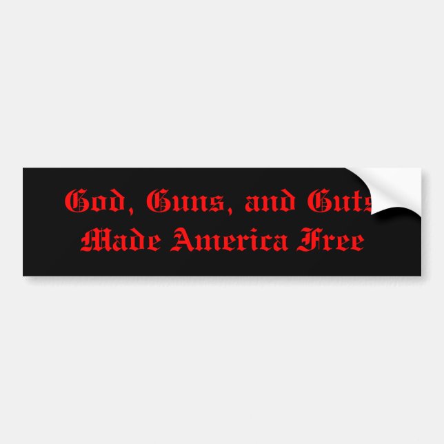 God, Guns, and Guts Made America Free Bumper Sticker (Front)